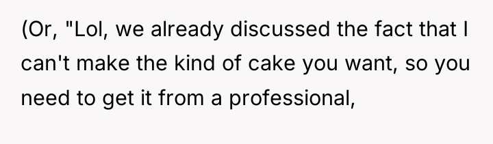 (Or, "Lol, we already discussed the fact that I can't...