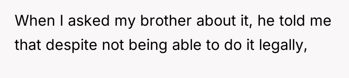 When I asked my brother about it, he told me...