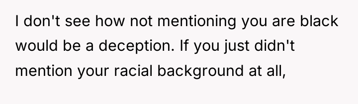 I don't see how not mentioning you are black would...