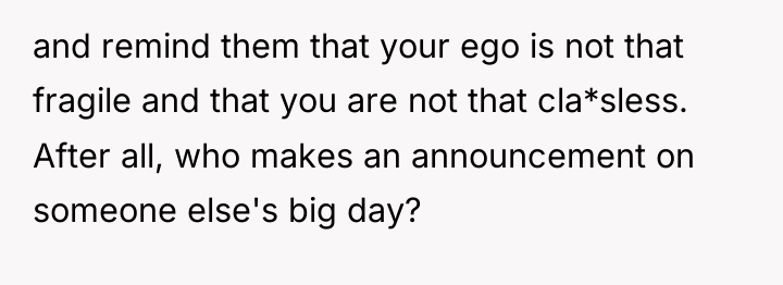 and remind them that your ego is not that fragile...