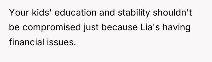Your kids' education and stability shouldn't be compromised just because...