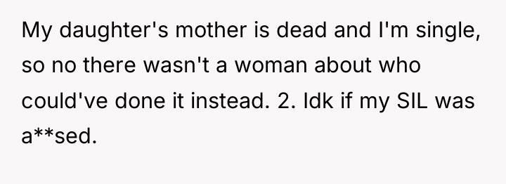 My daughter's mother is dead and I'm single, so no...