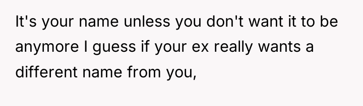 It's your name unless you don't want it to be...
