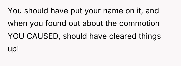You should have put your name on it, and when...