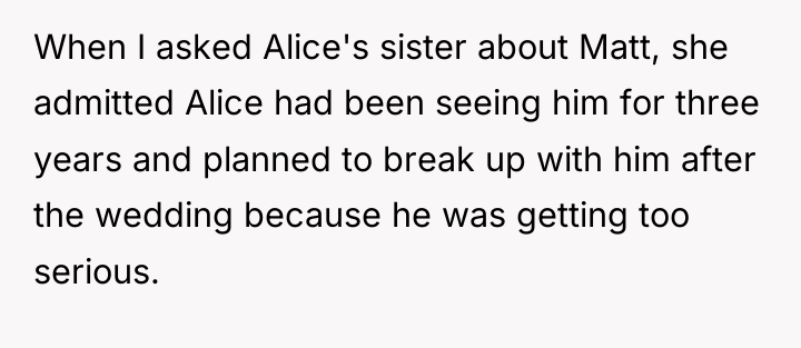 When I asked Alice's sister about Matt, she admitted Alice...
