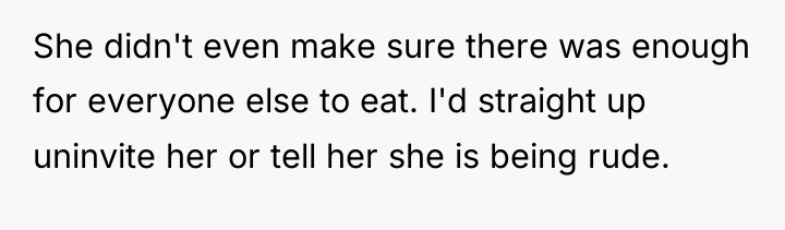 She didn't even make sure there was enough for everyone...