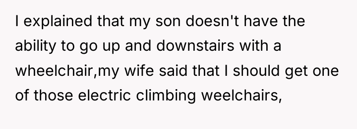 I explained that my son doesn't have the ability to...