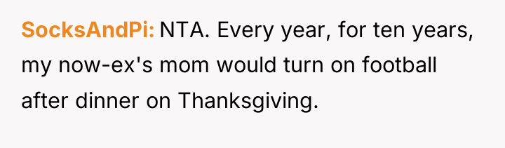 SocksAndPi NTA. Every year, for ten years, my now-ex's mom...