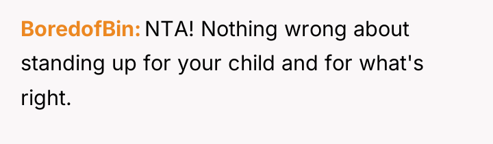 BoredofBin NTA! Nothing wrong about standing up for your child...