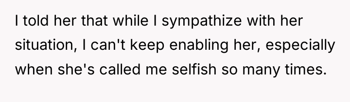 I told her that while I sympathize with her situation,...