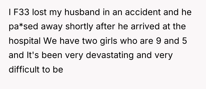 I F33 lost my husband in an accident and he...