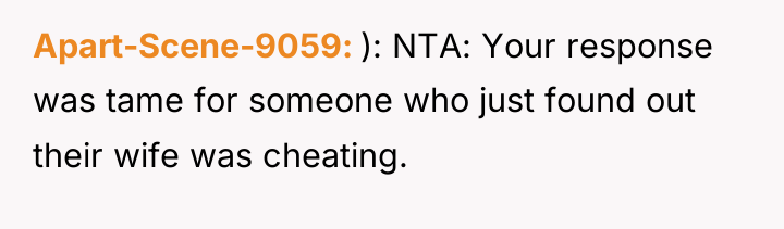 Apart-Scene-9059 ): NTA: Your response was tame for someone who...