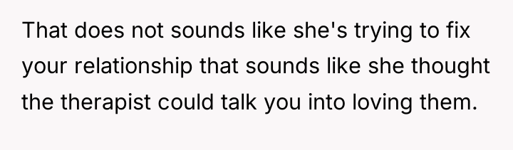 That does not sounds like she's trying to fix your...