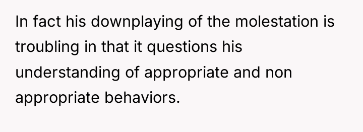 In fact his downplaying of the molestation is troubling in...