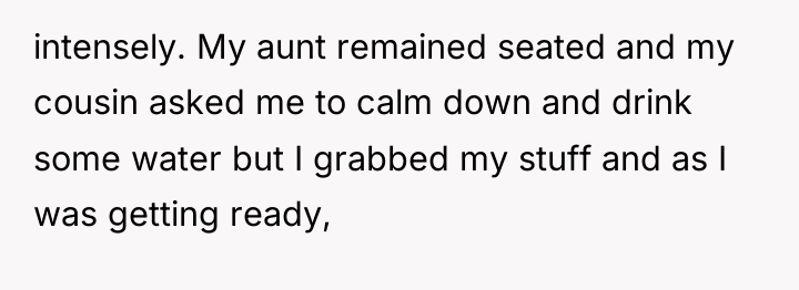 intensely. My aunt remained seated and my cousin asked me...