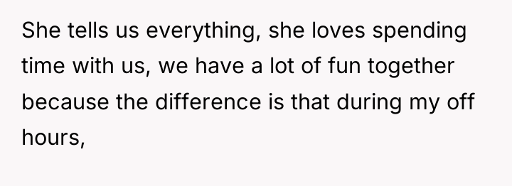 She tells us everything, she loves spending time with us,...