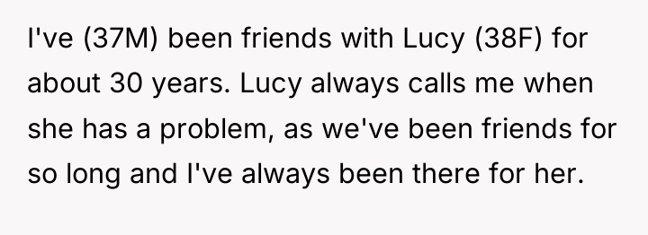 I've (37M) been friends with Lucy (38F) for about 30...
