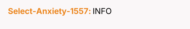 Select-Anxiety-1557 INFO