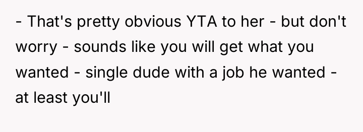 - That's pretty obvious YTA to her - but don't...
