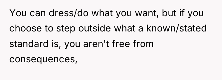 You can dress/do what you want, but if you choose...