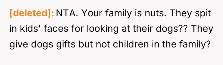 [deleted] NTA. Your family is nuts. They spit in kids'...