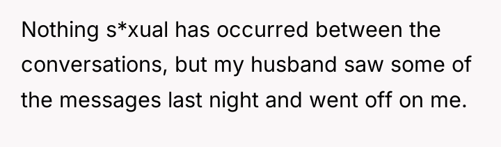 Nothing s*xual has occurred between the conversations, but my husband...