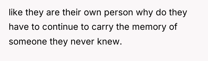 like they are their own person why do they have...