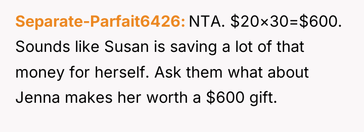 Separate-Parfait6426 NTA. $20×30=$600. Sounds like Susan is saving a lot...