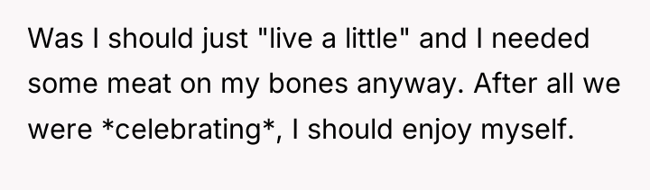 Was I should just "live a little" and I needed...