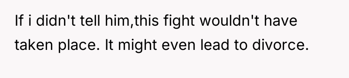 If i didn't tell him,this fight wouldn't have taken place....