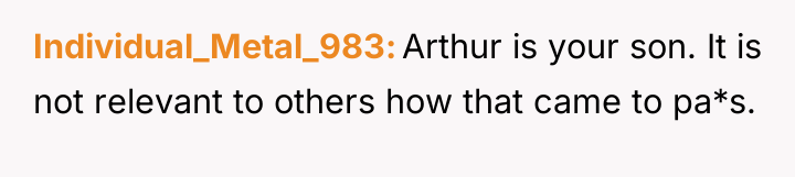 Individual_Metal_983 Arthur is your son. It is not relevant to...