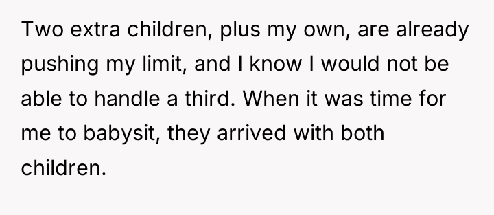 Two extra children, plus my own, are already pushing my...