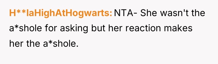 H**laHighAtHogwarts NTA- She wasn't the a*shole for asking but her...