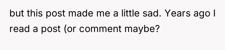 but this post made me a little sad. Years ago...