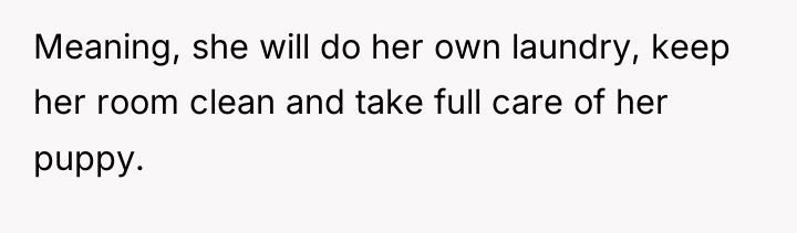 Meaning, she will do her own laundry, keep her room...