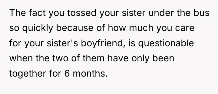 The fact you tossed your sister under the bus so...