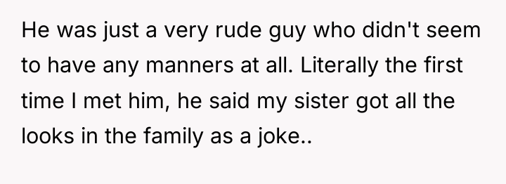 He was just a very rude guy who didn't seem...