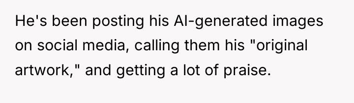 He's been posting his AI-generated images on social media, calling...