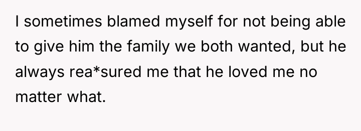 I sometimes blamed myself for not being able to give...