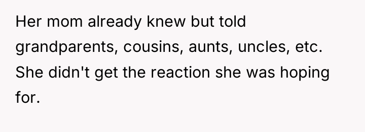 Her mom already knew but told grandparents, cousins, aunts, uncles,...