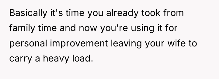 Basically it's time you already took from family time and...