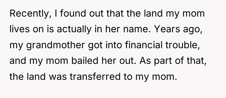 Recently, I found out that the land my mom lives...