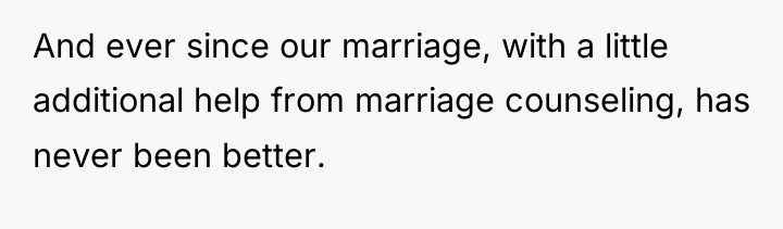 And ever since our marriage, with a little additional help...