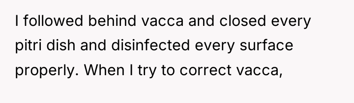 I followed behind vacca and closed every pitri dish and...