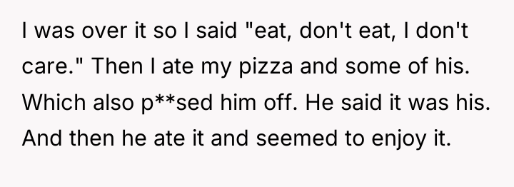 I was over it so I said "eat, don't eat,...