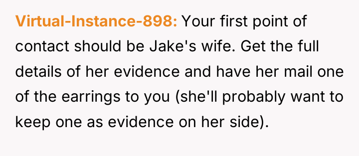Virtual-Instance-898 Your first point of contact should be Jake's wife....