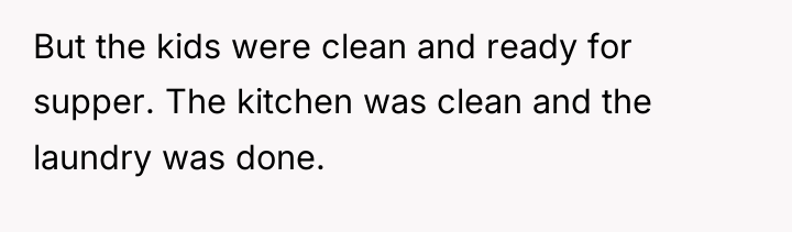 But the kids were clean and ready for supper. The...