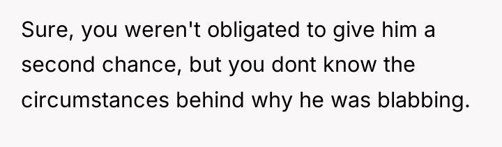 Sure, you weren't obligated to give him a second chance,...