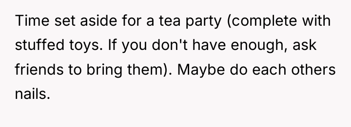 Time set aside for a tea party (complete with stuffed...