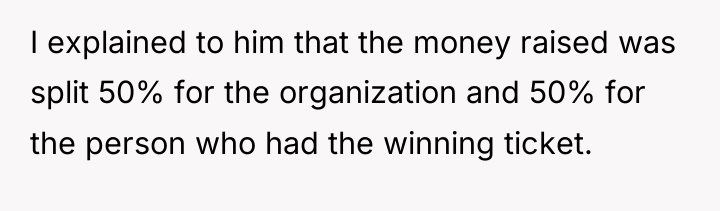 I explained to him that the money raised was split...